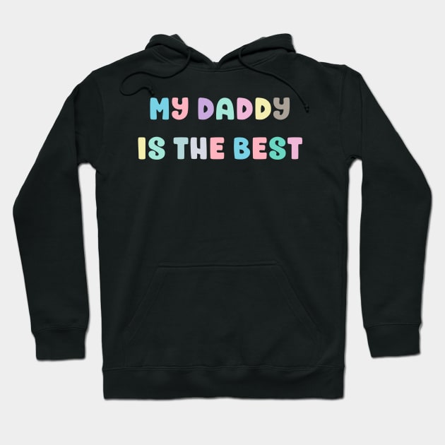 My Daddy Is The Best Hoodie by Ebhar